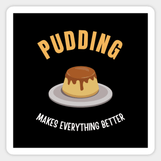 Pudding makes everything better Sticker